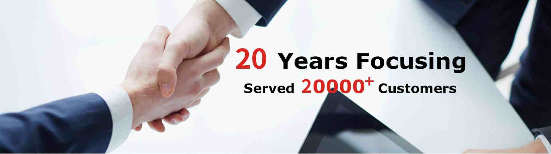 20 Years Focusing Served 10000+ Customers